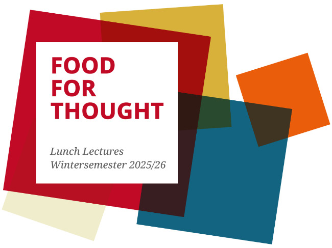 In mehreren bunten, übereinanderliegenden Quadraten steht "Food for Thought: Lunch Lectures, Wintersemester 2025/26".